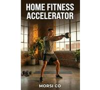 Home Fitness Accelerator: 30-Day Strength & Fat Loss Optimization System