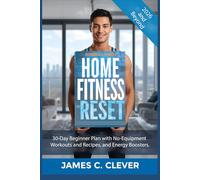 Home Fitness Reset: 30-Day Beginner Plan with No-Equipment Workouts and Recipes, and Energy Boosters.