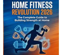 Home Fitness Revolution 2026: The Complete Guide to Building Strength at Home