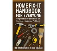 Home Fix-It Handbook for Everyone: Simple Step-by-Step Fixes for Common Household Problems (Hands-On Self-Help Series)