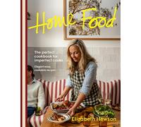 Home Food: The perfect cookbook for imperfect cooks