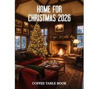 Home for Christmas 2026 Coffee Table Book: Beautiful Homes, Cherished Traditions, and Inspiring Christmas Décor from Around the World