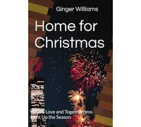 Home for Christmas: Where Love and Togetherness Light Up the Season