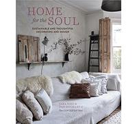Home for the soul: sustainable and thoughtful decorating and design