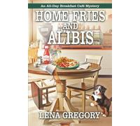 Home Fries and Alibis (An All-Day Breakfast Café Mystery)