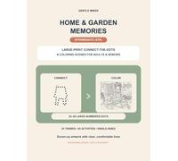 Home & Garden Memories: Large-Print Connect-the-Dots & Coloring Scenes for Adults & Seniors (Gentle Minds Nostalgic Activity Books)