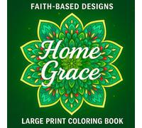 HOME GRACE Large Print Coloring Book: Faith-Inspired Illustrations of Home, Love and Faith