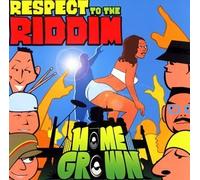 Home Grown - Respect to the Riddim