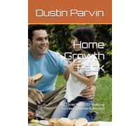 Home Growth Pack: The Three Pillars for Building Success at Home & Beyond (Parvin Performance Systems Series)