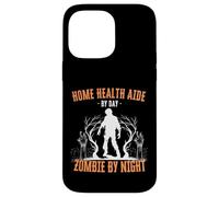 Home Health Aide by Day Zombie by Night Funny Halloween Carcasa para iPhone 14 Pro MAX