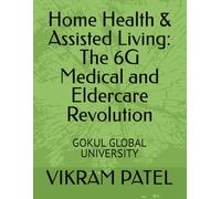 Home Health & Assisted Living: The 6G Medical and Eldercare Revolution
