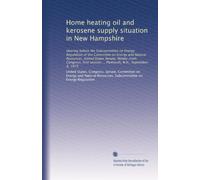 Home heating oil and kerosene supply situation in New Hampshire: Hearing before the Subcommittee on Energy Regulation of the Committee on Energy and ... session ... Plymouth, N.H., September 8, 1979