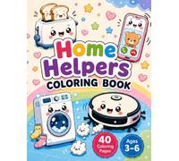 Home Helpers Coloring Book: 40 Adorable Home Objects to Color | Cute Kawaii Household Appliances, Furniture and Everyday Friends for Kids Ages 3-6
