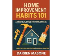 Home Improvement Habits 101: A Practical Guide for Homeowners