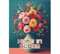 Home in Bloom: Adult Coloring Book with Elegant Floral Pages-Bouquets, Vases & Minimal Ikebana