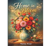 Home in Bloom: Libro de colorear para adultos con elegantes motivos florales - ramos, jarrones e ikebana minimalista