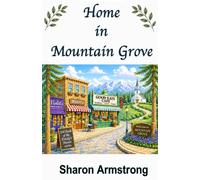 Home in Mountain Grove: A Novel of Faith, Found Family, and Second Chances.
