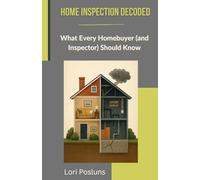 Home Inspection Decoded: What Every Homebuyer (and Inspector) Should Know