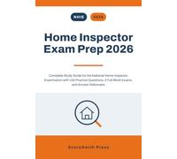 Home Inspector Exam Prep 2026: Complete Study Guide for the National Home Inspector Examination with 100 Practice Questions, 2 Full Mock Exams, and Answer Rationales