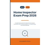 Home Inspector Exam Prep 2026: Complete Study Guide for the National Home Inspector Examination with 100 Practice Questions, 2 Full Mock Exams, and Answer Rationales