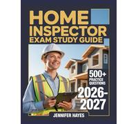 Home Inspector Exam Study Guide 2026-2027: 500+ Review Questions with Full Explanations and Study Guidelines