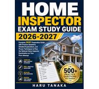 HOME INSPECTOR EXAM STUDY GUIDE 2026-2027: Complete NHIE Preparation Guide with Practice Questions, Detailed Explanations, and Proven Techniques to ... Inspector Examination on Your First Attempt