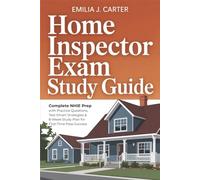 Home Inspector Exam Study Guide: Complete NHIE Prep with Practice Questions, Test-Smart Strategies & 8-Week Study Plan for First-Time Pass Success