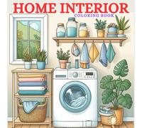 Home Interior Coloring Book for Adults: Cozy Rooms, Beautiful House Designs, Relaxing Home Scenes to Color and Enjoy - Adult Coloring Book (Bold and Easy Coloring Books)