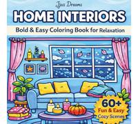 Home Interiors Coloring Book: Big and Simple Relaxing Room Scenes,: Cozy Home Decor & Interior Design Coloring Pages for Stress Relief and Calm, Bold ... & Peaceful Home Spaces for Relaxation