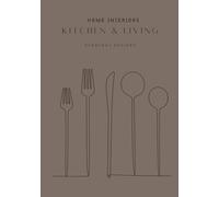 Home Interiors - Kitchen&Living - Everyday Recipes: Recipe Notebook for Everyday Cooking & Stylish Kitchens (The mInterior Recipe Book Collection)