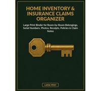 Home Inventory & Insurance Claims Organizer: Large Print Binder for Room-by-Room Belongings, Serial Numbers, Photos, Receipts, Policies & Claim Notes