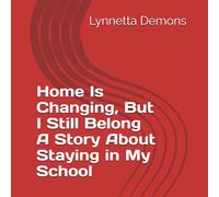 Home Is Changing, But I Still Belong A Story About Staying in My School