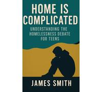 Home Is Complicated: Understanding the Homelessness Debate for Teens (Split Decisions)