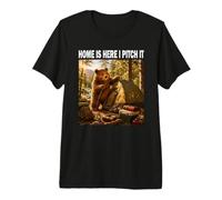 Home is Here I Pitch It Oso de Camping Aventura al Aire Camiseta Premium