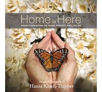 Home Is Here: Weekly Reminders to Pause, Reflect, and Just Be
