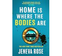 Home Is Where The Bodies Are: The instant New York Times bestseller from queen of twists and global sensation Jeneva Rose