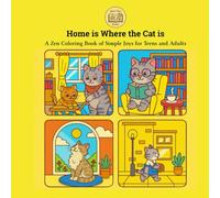 Home is Where the Cat is: A Zen Coloring Book for Teens and Adults