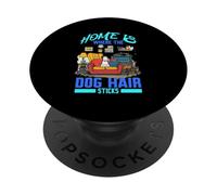 HOME IS WHERE THE DOG HAIR STICKS PopSockets PopGrip Adhesivo