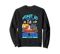 HOME IS WHERE THE DOG HAIR STICKS Sudadera