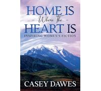 Home Is Where the Heart Is: Inspiring Women's Fiction: 1 (Beck Family Saga)