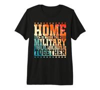 Home is Where The Military Sends Us, Love Keeps Us Together Camiseta Premium