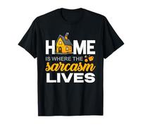 Home IS Where The Sarcasm Lives Camiseta