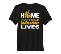 Home IS Where The Sarcasm Lives Camiseta Premium