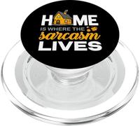Home IS Where The Sarcasm Lives PopSockets PopGrip para MagSafe