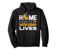 Home IS Where The Sarcasm Lives Sudadera con Capucha