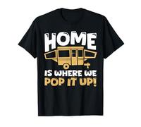 home is where we pop it up Diseño para una caravana Camiseta