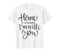 Home Is Wherever I'm with You Love Quote Decoración de Pared Camiseta