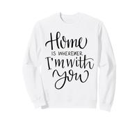 Home Is Wherever I'm with You Love Quote Decoración de Pared Sudadera