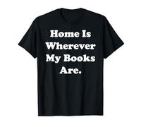 Home Is Wherever My Books Are Reading Quote Camiseta