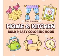 Home & Kitchen: Bold and Easy Coloring Book for Adults & Kids | Simple, Large Designs Featuring Lovely Things for Stress Relief and Relaxation